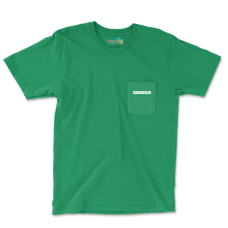 No Its Becky Pocket T-shirt | Artistshot