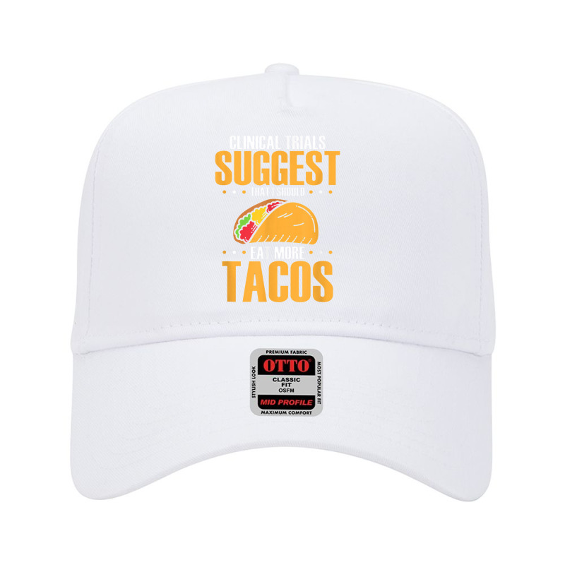 Clinical Trials Suggest That I Should Eat More Tacos Adjustable Baseball Cap | Artistshot