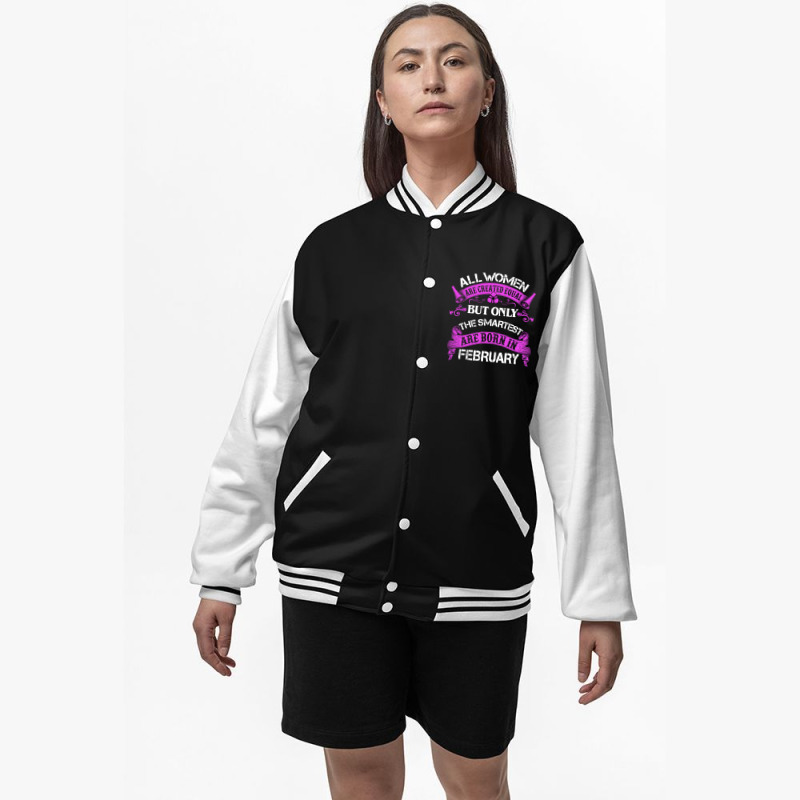 All Women Are Created Equal But Only The Smartest Are Born In February Bomber Jacket | Artistshot