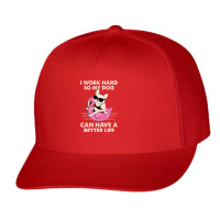 I Work Hard So My Dog Can Have A Better Life Trucker Cap | Artistshot