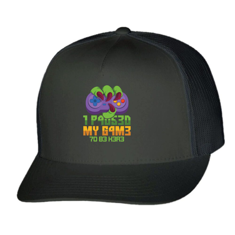 I Paused My Game To Be Here Mmo Rpg Orc Gift Trucker Cap by FRANCISMATANZA | Artistshot