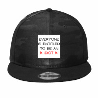 Everyone Is Entitled To Be An Idiot (5) Camo Snapback | Artistshot