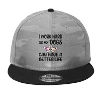 I Work Hard So My Dog Can Have A Better Life-4wc32 Camo Snapback | Artistshot