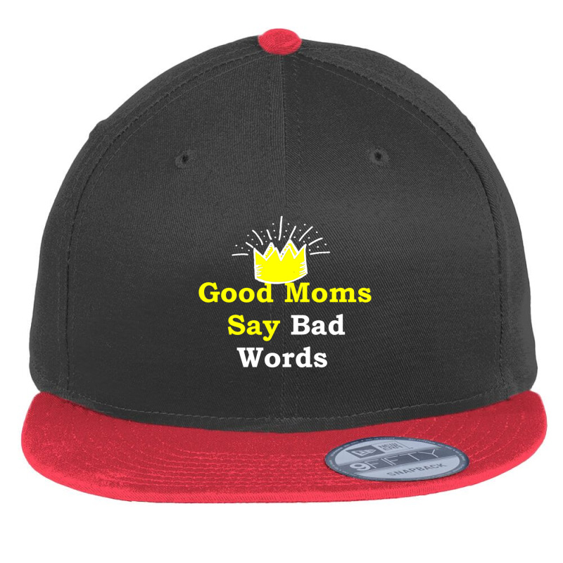 Good Moms Say Bad Word Tee , Uni Women_s Funny  ,women_s Fitness , Fun Flat Bill Snapback Cap | Artistshot