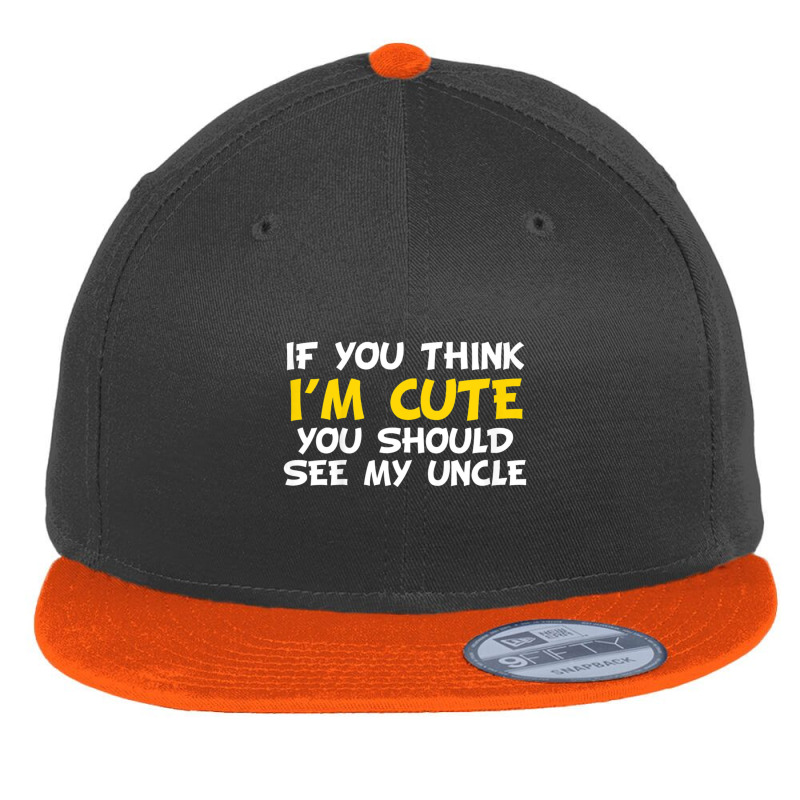 Kids If You Think I'm Cute You Should See My Uncle Flat Bill Snapback Cap by Mello Greenwood | Artistshot