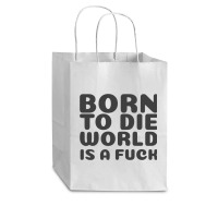 Born To Die World Is A Fuck   (1) Cub Paper Bag - 8 X 4 1/2 X 10 1/4 | Artistshot