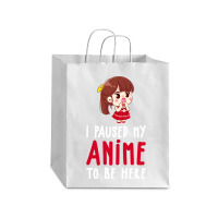 Limited Edition I Paused My Anime To Be Here Funny Anime Gift Debie Paper Bag - 10 X 5 X 13 | Artistshot