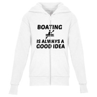 Boating Is Always A Good Idea Youth Zipper Hoodie | Artistshot