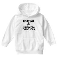 Boating Is Always A Good Idea Youth Hoodie | Artistshot