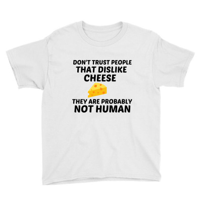 Cheese Dislike Not Human Youth Tee Designed By Perfect Designers