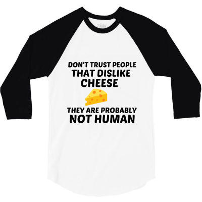 Cheese Dislike Not Human 3/4 Sleeve Shirt Designed By Perfect Designers