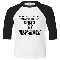 Chefs Dislike Not Human Toddler 3/4 Sleeve Tee | Artistshot