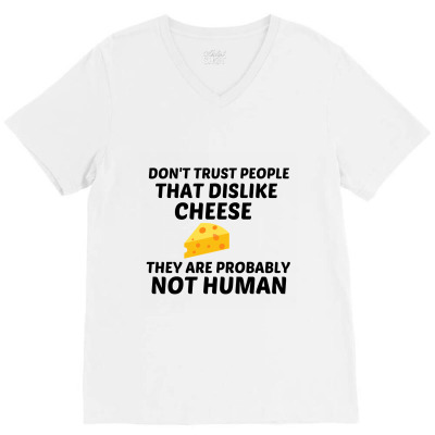 Cheese Dislike Not Human V-neck Tee Designed By Perfect Designers