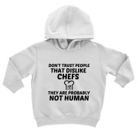 Chefs Dislike Not Human Toddler Hoodie | Artistshot