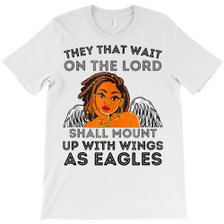 wait on the lord he will renew your strength black women god t shirt T-Shirt | Artistshot