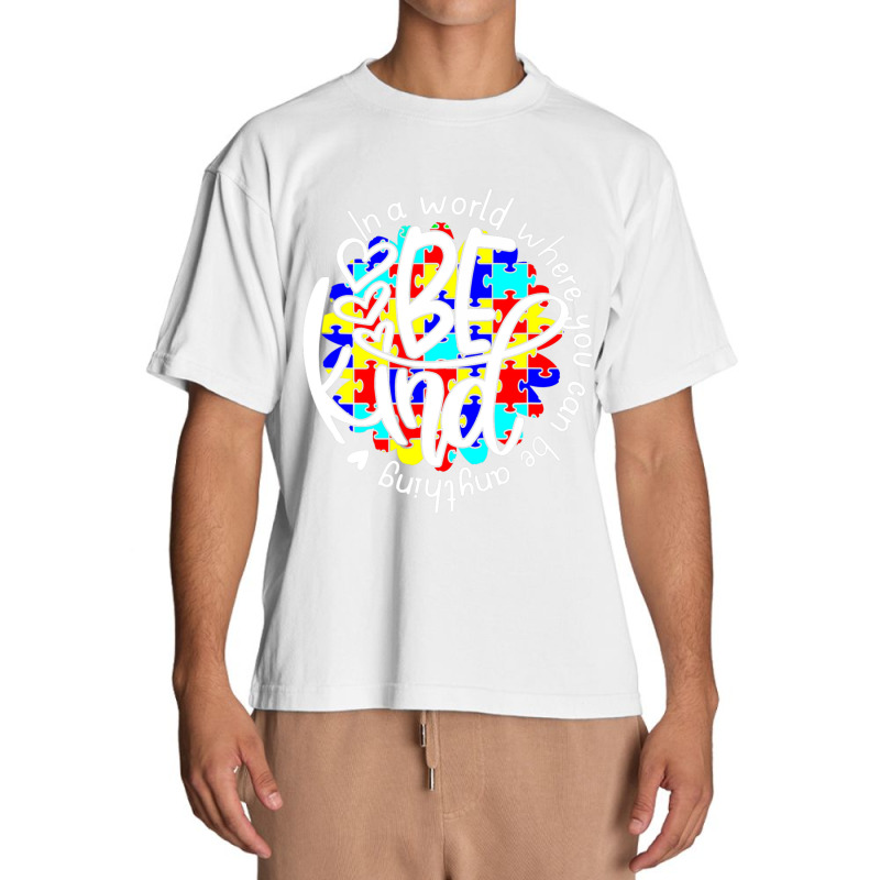 In A World Where You Can Be Anything Be Kind Autism Funny Urban Heavy T-shirt by Michael	Kilburn | Artistshot