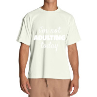 I'm Not Adulting Today Sarcastic Teen T Urban Heavy T-shirt | Artistshot