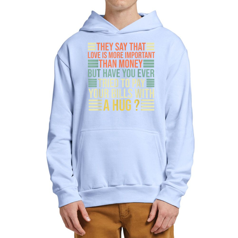 They Say That Love Is More Important Than Money   Funny T Shirt Urban Pullover Hoodie | Artistshot