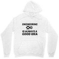 Engineering Is Always A Good Idea Unisex Hoodie | Artistshot