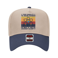 Your Inability To Grasp Science Is Not A Valid Argument T Shirt Adjustable Baseball Cap | Artistshot