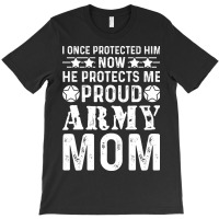 I Once Protected Him Now He Protects Me Proud Army T-shirt | Artistshot