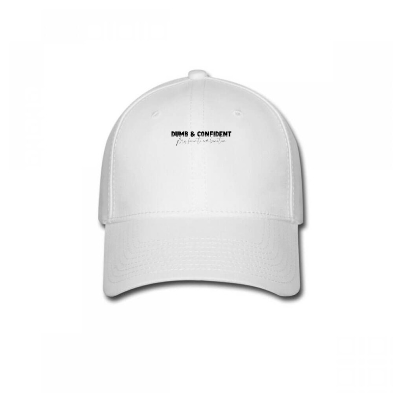 Dumb And Confident My Favorite Combination 177 Baseball Cap by CARLARDORTON | Artistshot