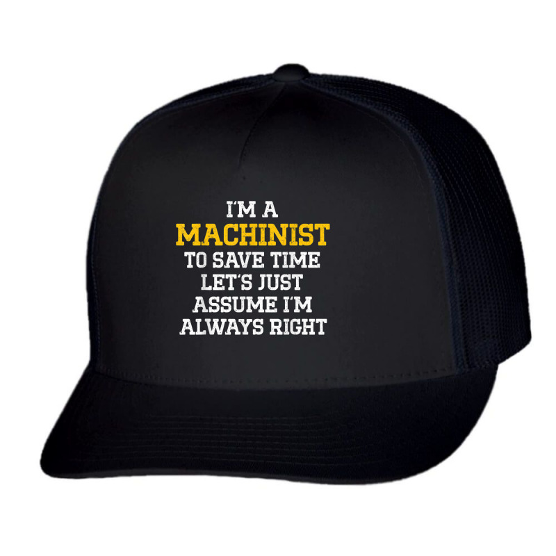 Machinist Right Machine Operator Machining Trucker Cap | Artistshot