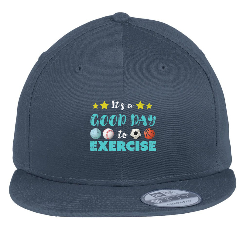 Pe Teacher It's A Good Day To Exercise School P.e. Teacher Flat Bill Snapback Cap by kentuckykonpha9 | Artistshot