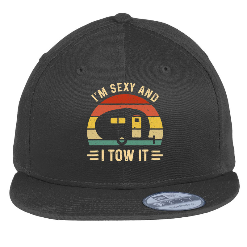 I'm Sexy And I Tow It Funny Caravan Camping Rv Trailer Gift Flat Bill Snapback Cap by cm-arts | Artistshot