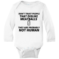 Meatballs Dislike Not Human Long Sleeve Baby Bodysuit | Artistshot