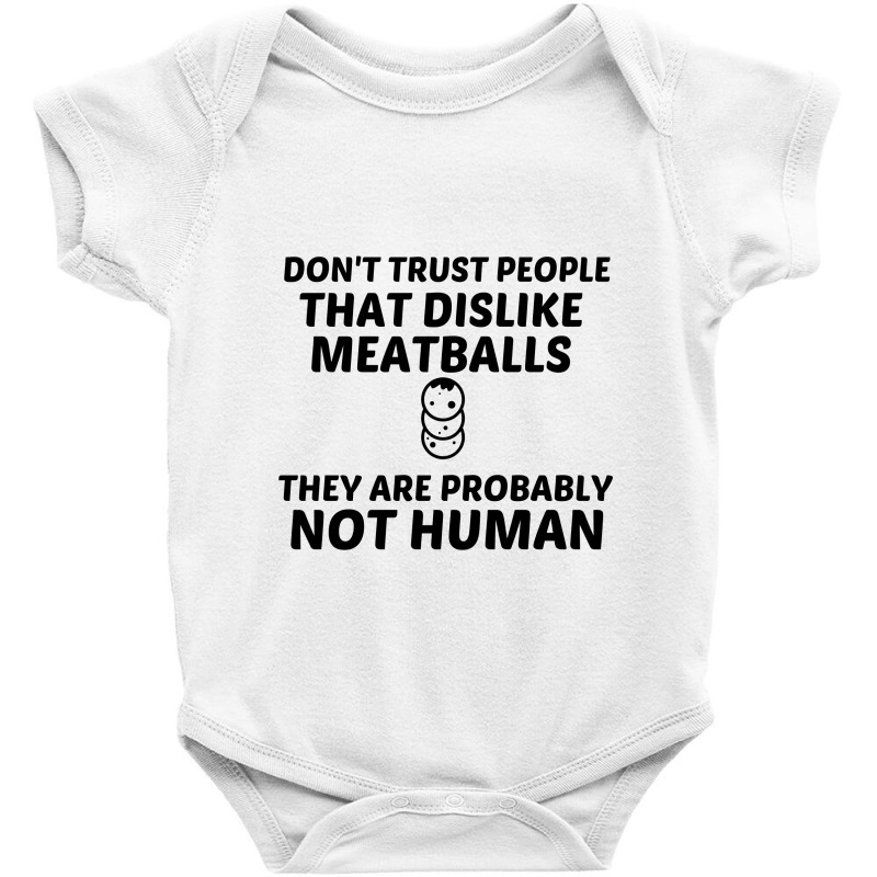 Meatballs Dislike Not Human Baby Bodysuit by Perfect Designers | Artistshot