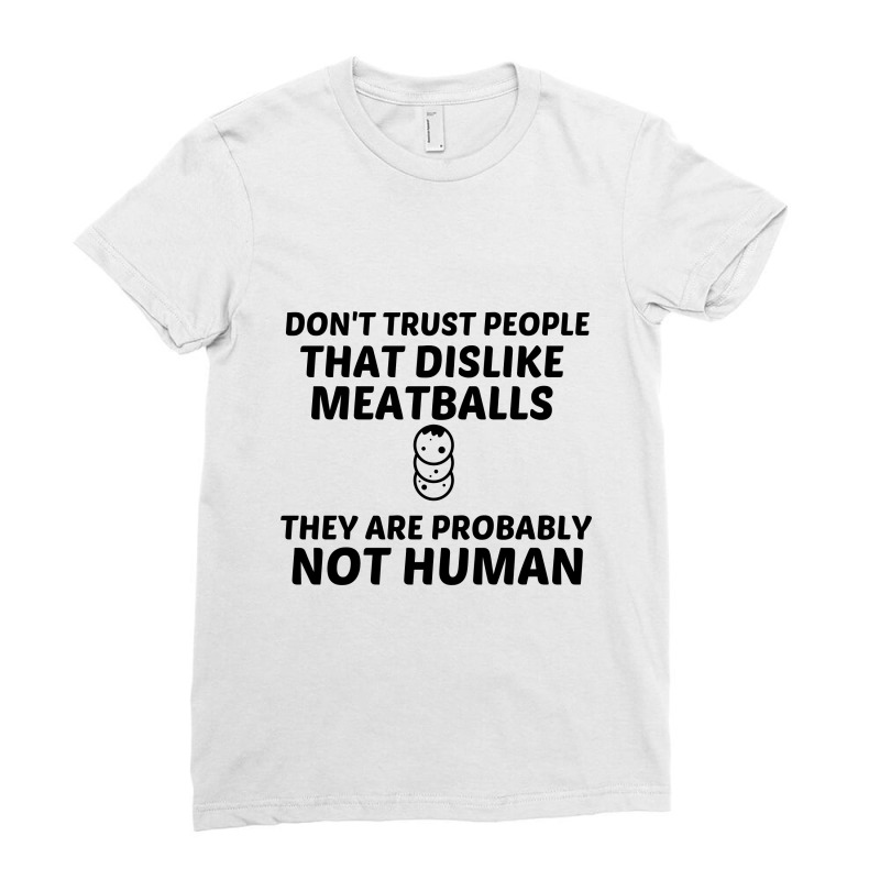 Meatballs Dislike Not Human Ladies Fitted T-Shirt by Perfect Designers | Artistshot