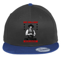 I'm Your Huckleberry Doc Holliday Flat Bill Snapback Cap | Artistshot