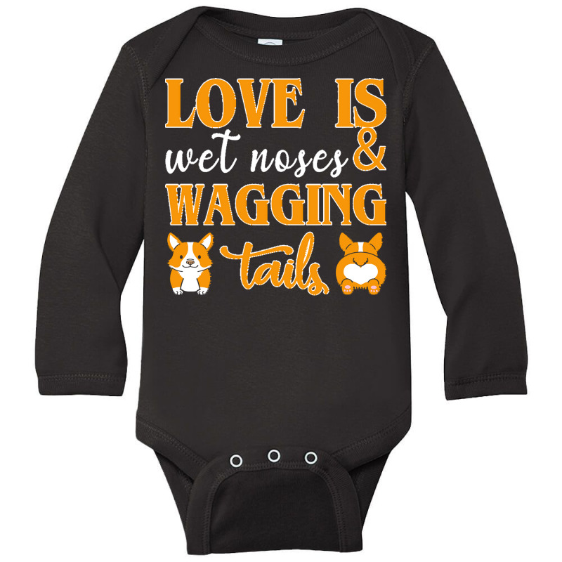 Wagging Tails T  Shirt Love Is Wet Noses & Wagging Tails T  Shirt Long Sleeve Baby Bodysuit | Artistshot