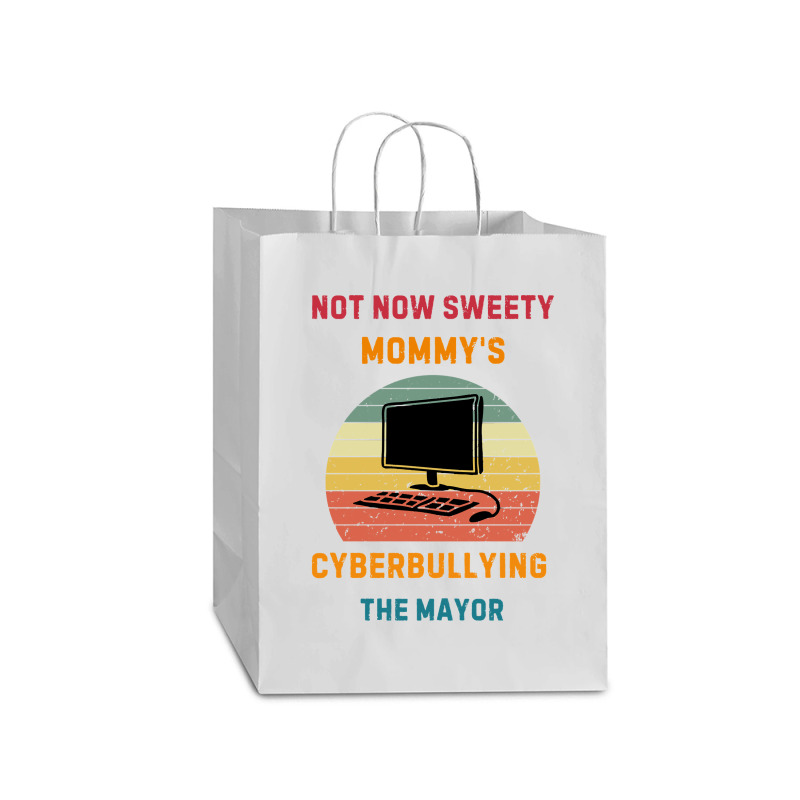 Not Now Sweety Mommys Cyberbullying The Mayor Mart Paper Bag -13 X 7 X 17 | Artistshot