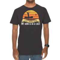 Fishing T  Shirt My Arm Is In A Cast Fisherman Fishing Lake Gifts T  S Vintage T-shirt | Artistshot