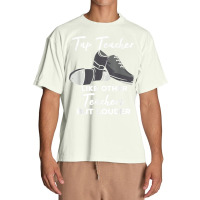 Tap Teacher Like Other Teachers But Louder Funny Tap Dance Urban Heavy T-shirt | Artistshot