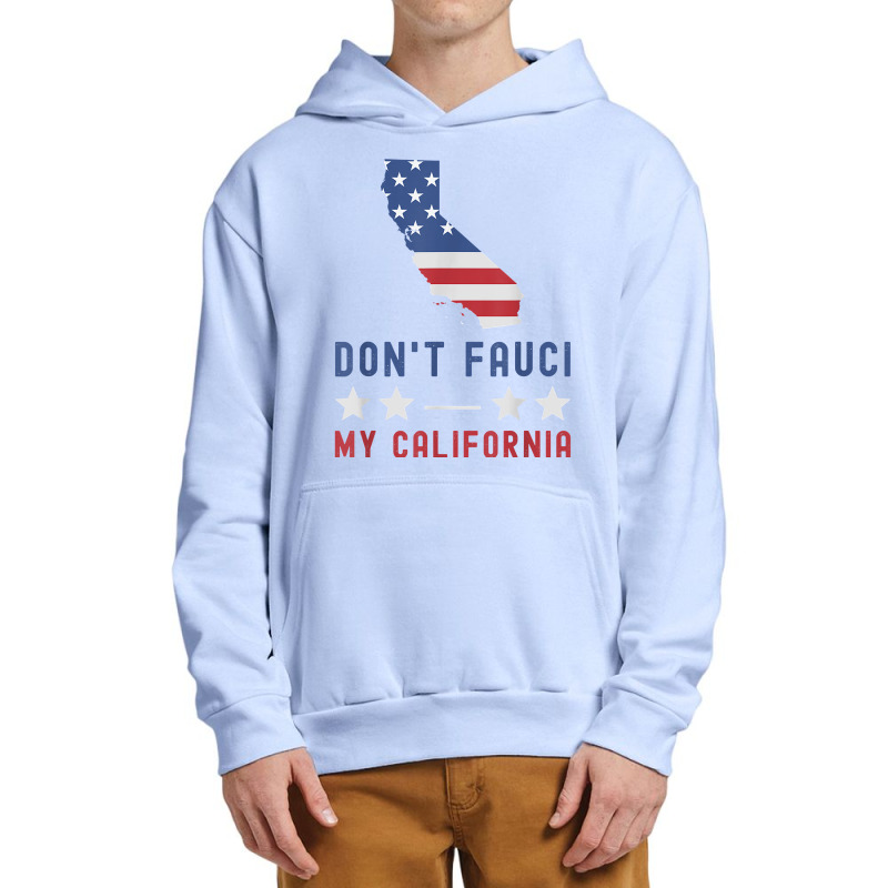 Don't Fauci My California Usa Flag Patriotic American Map T Shirt Urban Pullover Hoodie | Artistshot