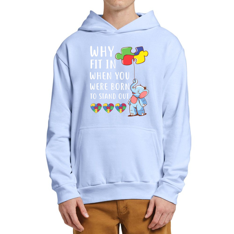 Autism Why Fit In When You Were Born To Stand Out Urban Pullover Hoodie by mrlee | Artistshot