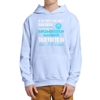 Implementation Manager T Shirt   Told You To Do The 1st Time Gift Item Urban Pullover Hoodie | Artistshot