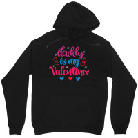 Daddy Is My Valentine T  Shirt Daddy Is My Valentine (1) T  Shirt Unisex Hoodie | Artistshot