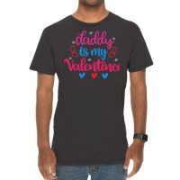 Daddy Is My Valentine T  Shirt Daddy Is My Valentine (1) T  Shirt Vintage T-shirt | Artistshot