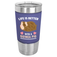 Life T  Shirt Life Is Better With A Guinean Pig T  Shirt Leatherette Tumbler | Artistshot