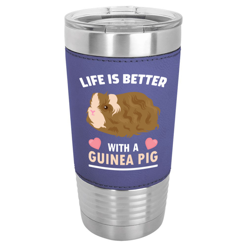 Life T  Shirt Life Is Better With A Guinean Pig T  Shirt Leatherette Tumbler | Artistshot