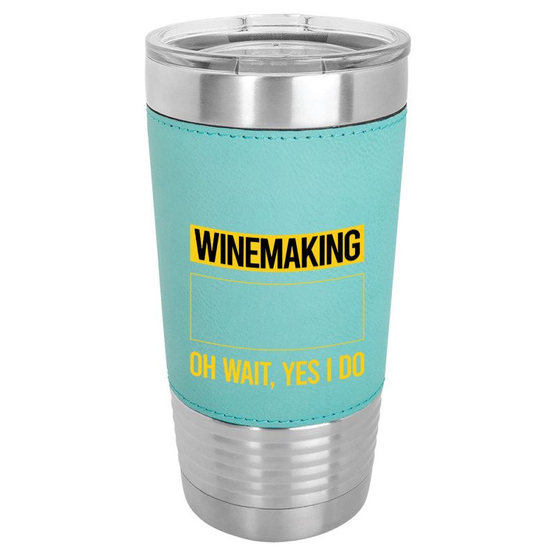 Winemaking T Shirtfunny Yes I Do Winemaking Winemaker T Shirt Leatherette Tumbler | Artistshot