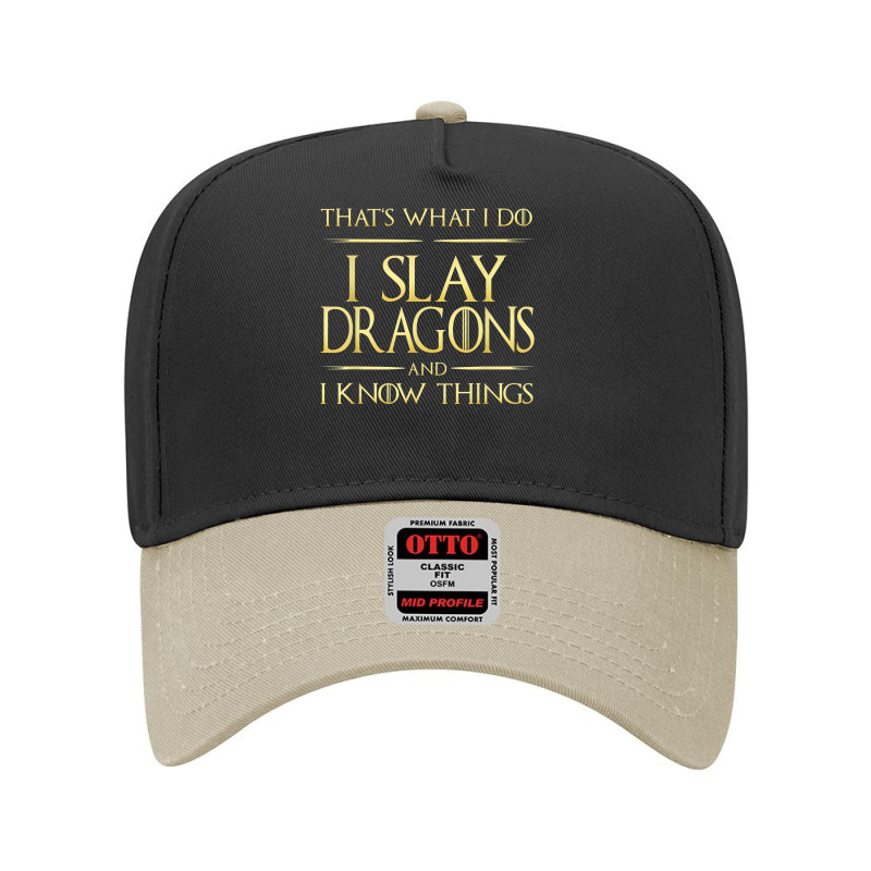 I Slay Dragons And I Know Things Dragonslayer T Shirt Adjustable Baseball Cap by franceskagilland | Artistshot