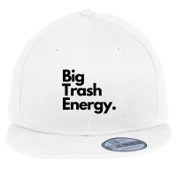 Bigtrashenergy Flat Bill Snapback Cap | Artistshot