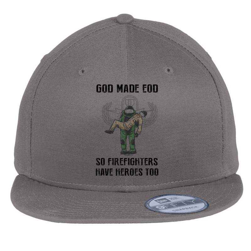 Eod Tech God Make Eod So Firefighters Have Heroes Too Flat Bill Snapback Cap by cm-arts | Artistshot