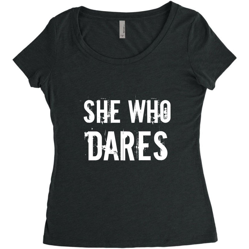 She Who Dares White Women's Triblend Scoop T-shirt by Perfect Designers | Artistshot