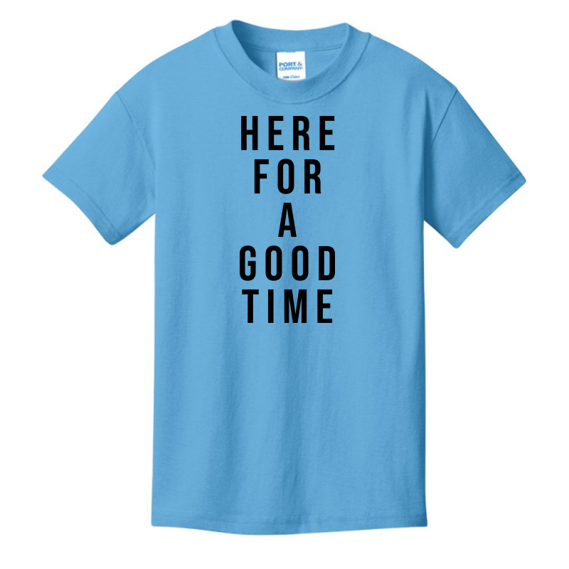 Here For A Good Time Basic Youth T-shirt by coşkun | Artistshot